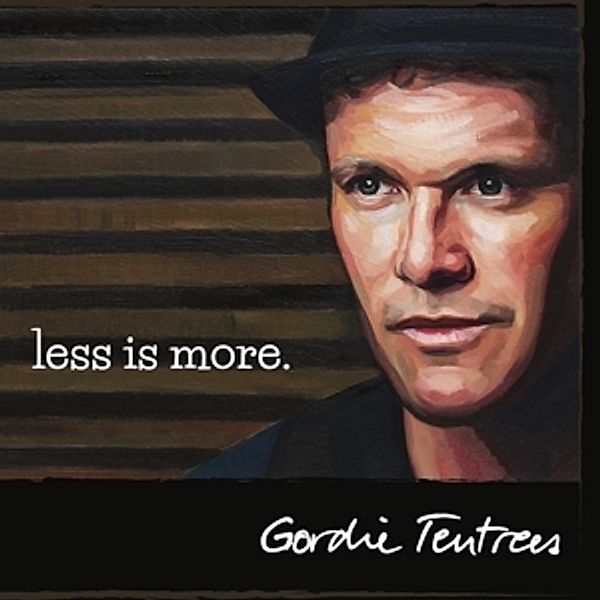 Less Is More, Gordie Tentrees