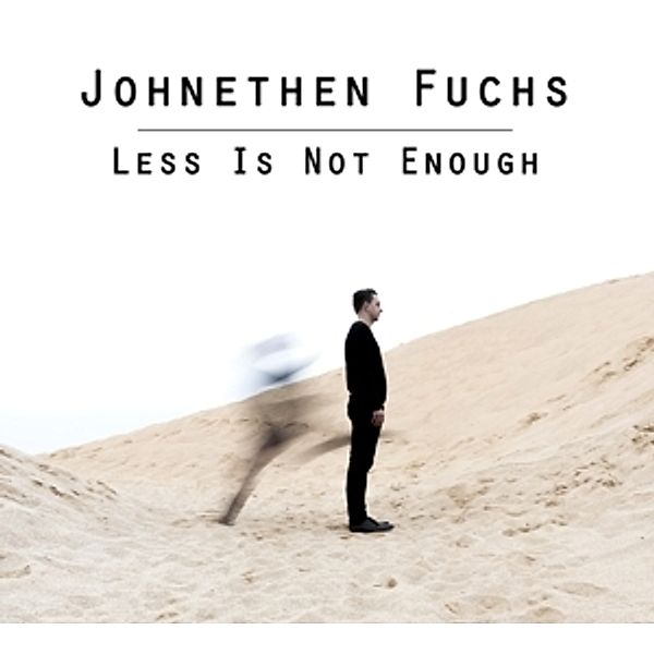 Less Is Not Enough, Johnethen Fuchs