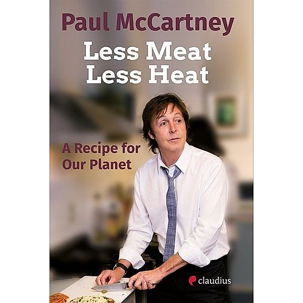 Less Meat, Less Heat - A Recipe For Our Planet, Paul McCartney