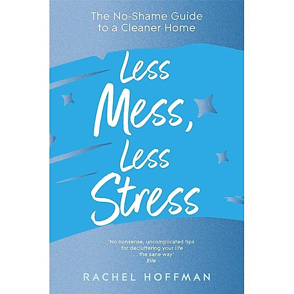 Less Mess, Less Stress, Rachel Hoffman