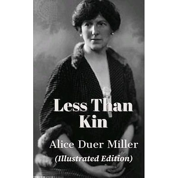 Less Than Kin, Alice Duer Miller