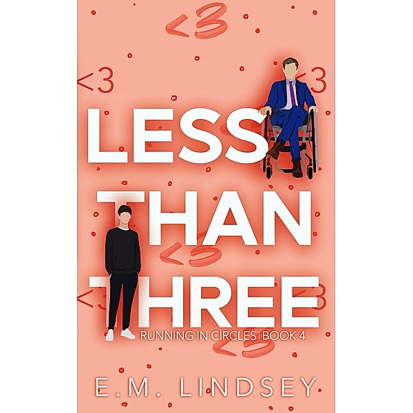 Less Than Three (Running In Circles, #4) / Running In Circles, E. M. Lindsey