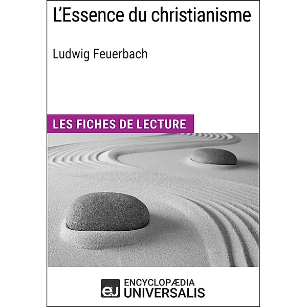 L'Essence du christianisme de Ludwig Feuerbach, Encyclopaedia Universalis