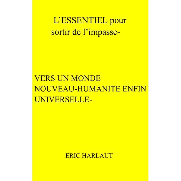 L'ESSENTIEL pour sortir de l'impasse - / Librinova, Harlaut Eric Harlaut