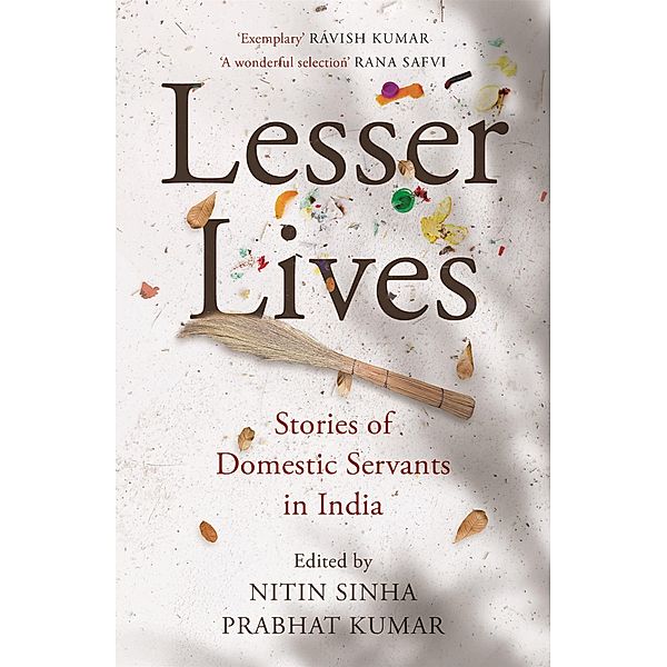 Lesser Lives: Stories of Domestic Servants in India, Nitin Sinha, Prabhat Kumar