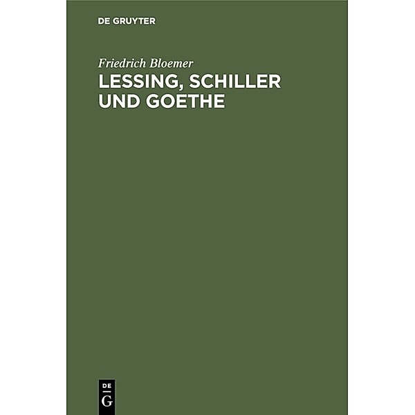 Lessing, Schiller und Goethe, Friedrich Bloemer