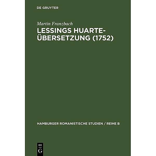 Lessings Huarte-Übersetzung (1752) / Hamburger romanistische Studien / Reihe B Bd.29, Martin Franzbach
