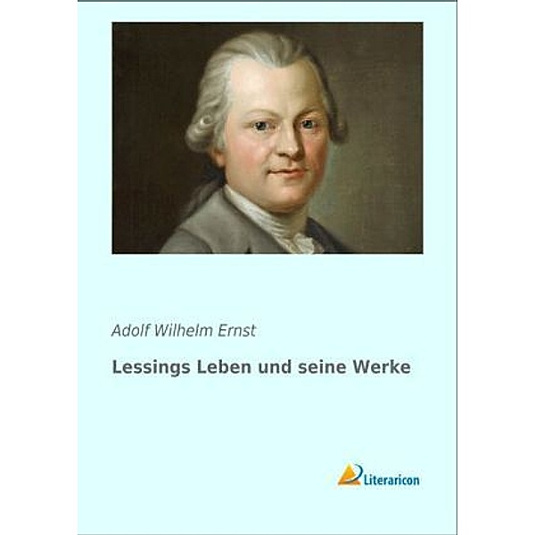 Lessings Leben und seine Werke, Adolf Wilhelm Ernst
