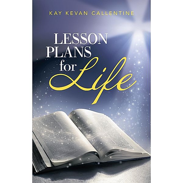 Lesson Plans for Life, Kay Kevan Callentine