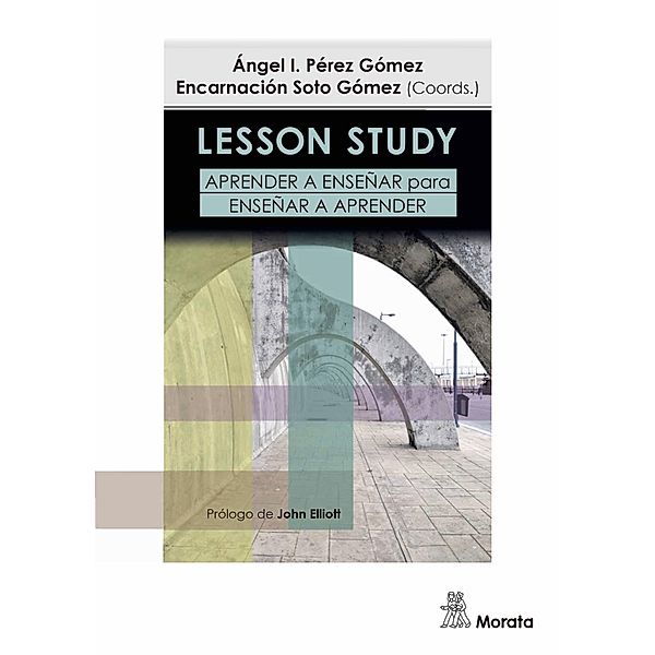 Lesson Study. Aprender a enseñar para enseñar a aprender, Ángel I. Pérez Gómez, Encarnación Soto Gómez