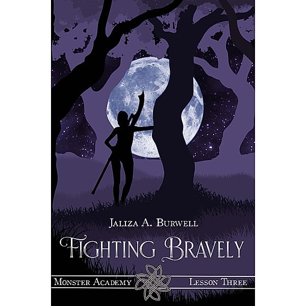 Lesson Three: Fighting Bravely (Monster Academy, #3) / Monster Academy, Jaliza A. Burwell