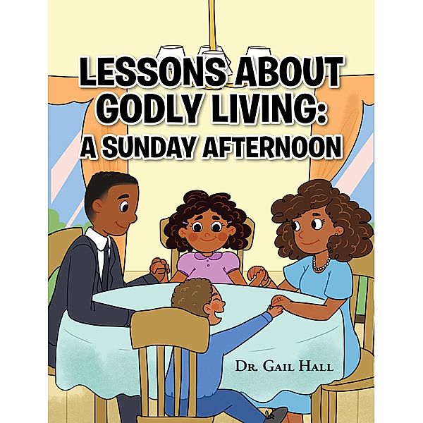 Lessons About Godly Living, Gail Hall
