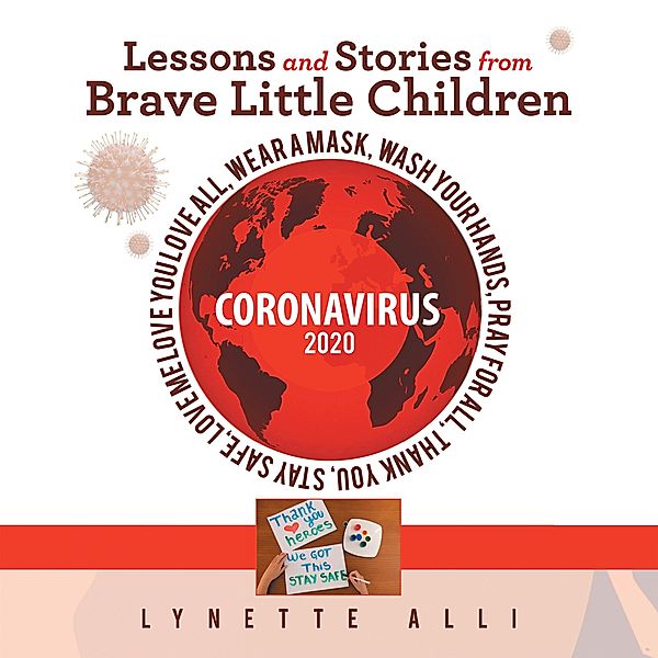 Lessons and Stories from Brave Little Children Coronavirus 2020, Lynette Alli