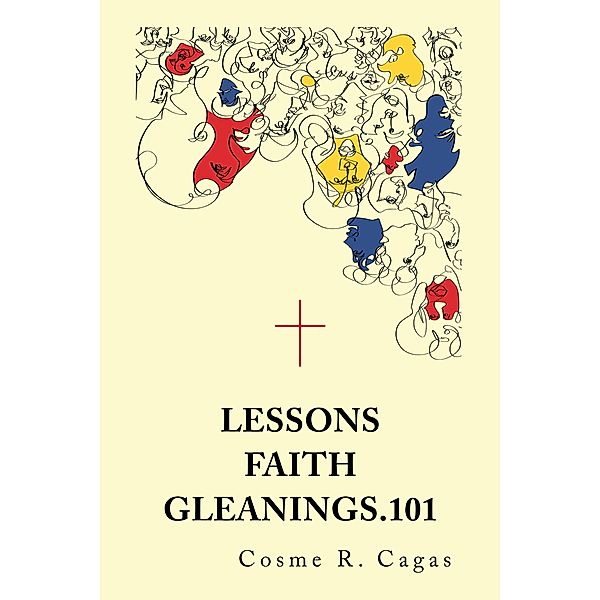 Lessons Faith Gleanings.101, Cosme R. Cagas