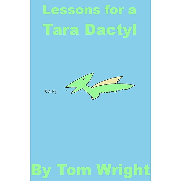 Lessons for a Tara Dactyl, Tom Wright