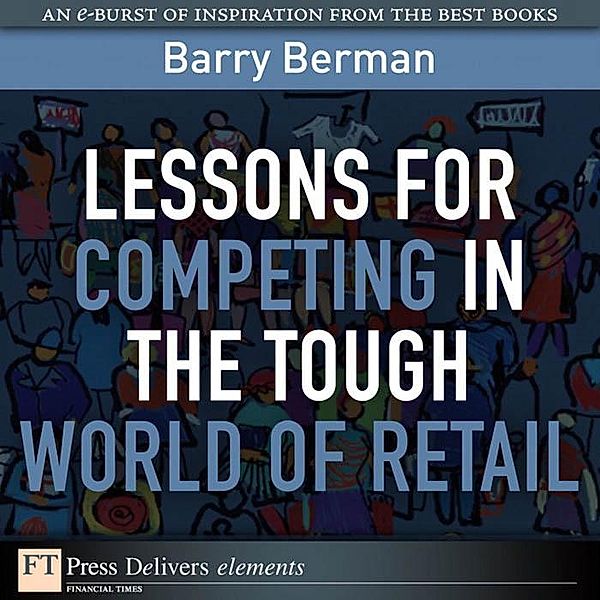 Lessons for Competing in the Tough World of Retail, Barry Berman