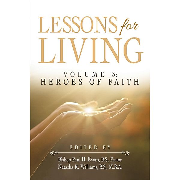 Lessons for Living, Bishop Paul H. Evans B. S. Pastor, Natash R. Williams B. S. M. B. A.