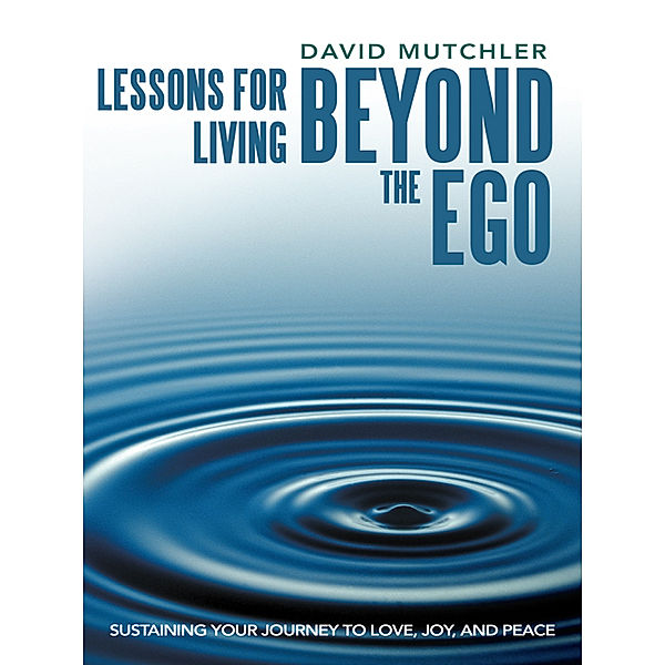 Lessons for Living Beyond the Ego, David Mutchler