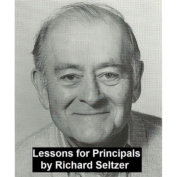 Lessons for Principals, Richard Seltzer