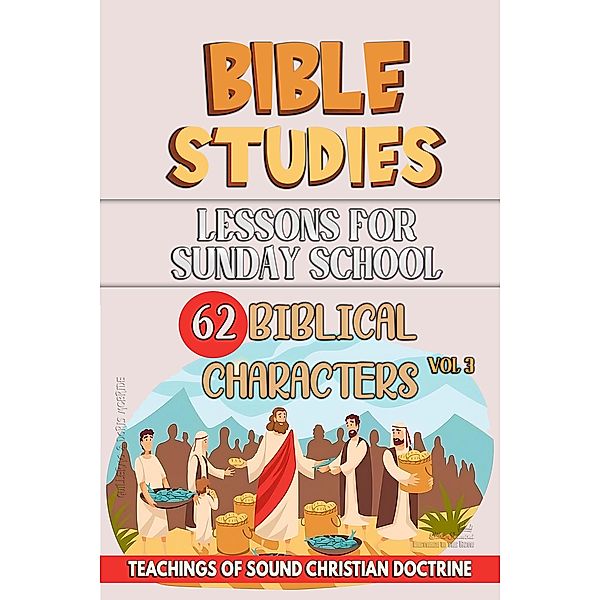 Lessons for Sunday School: 62 Biblical Characters (Teaching in the Bible class, #3) / Teaching in the Bible class, Bible Sermons