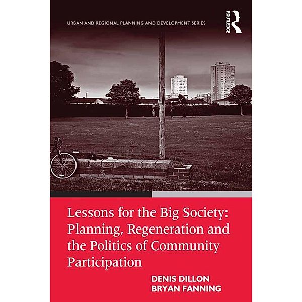 Lessons for the Big Society: Planning, Regeneration and the Politics of Community Participation, Denis Dillon, Bryan Fanning