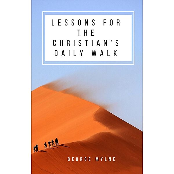 Lessons for the Christian's Daily Walk / Hope messages for quarantine Bd.3, George Mylne