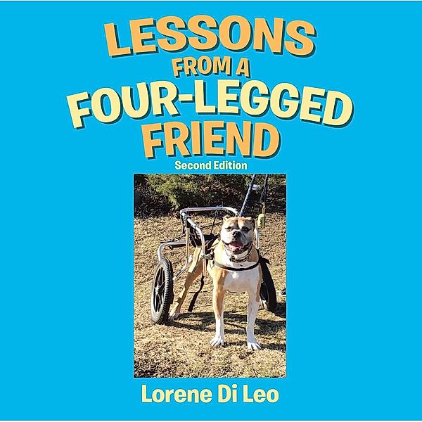 Lessons from a Four-Legged Friend / Christian Faith Publishing, Inc., Lorene Di Leo