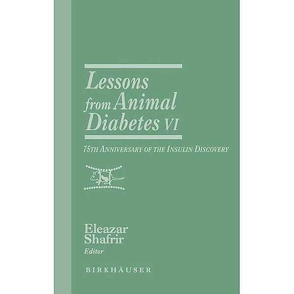 Lessons from Animal Diabetes VI / Rev.Ser.Advs.Research Diab.Animals (Birkhäuser) Bd.6, Eleazar Shafrir