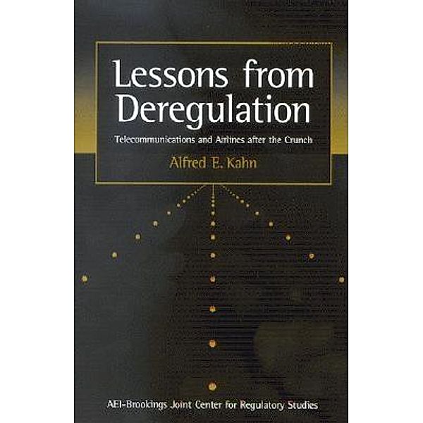 Lessons from Deregulation / Brookings Institution Press and AEI, Alfred E. Kahn