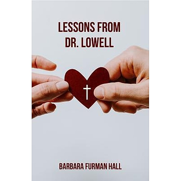 Lessons from Dr. Lowell, Barbara Furman Hall