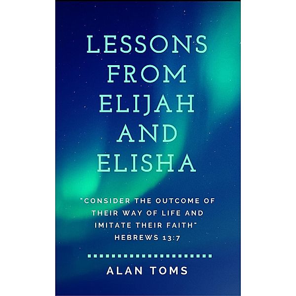 Lessons From Elijah and Elisha, Alan Toms