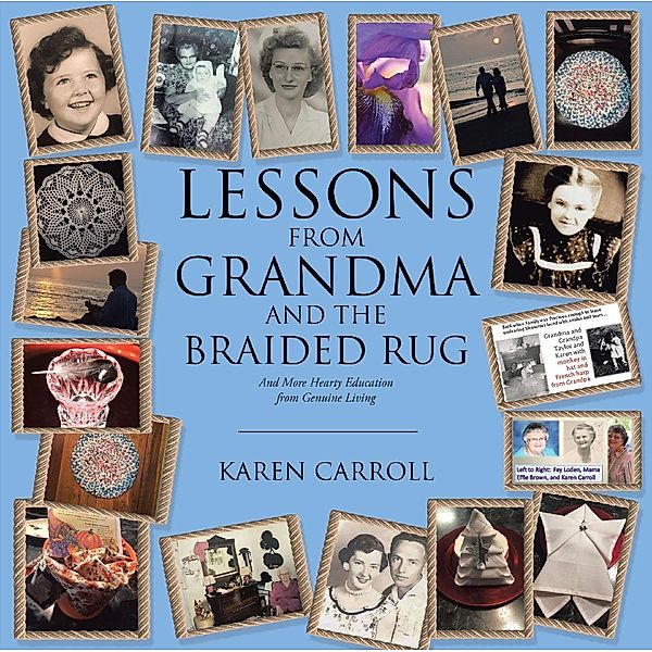 Lessons From Grandma and the Braided Rug / Christian Faith Publishing, Inc., Karen Carroll