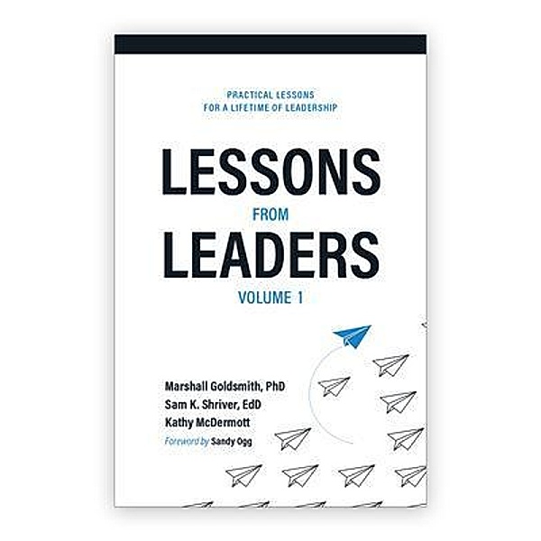 Lessons from Leaders Volume 1 / Lessons from Leaders Bd.1, Marshall Goldsmith, Sam Shriver, Kathy McDermott