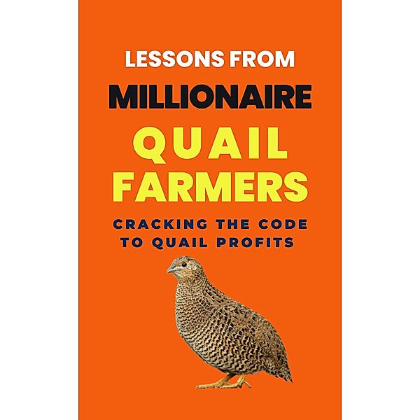 Lessons From Millionaire Quail Farmers: Cracking the Code to Quail Profits, Lady Rachael