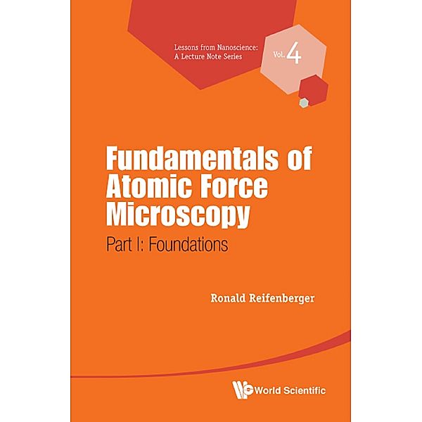 Lessons from Nanoscience: A Lecture Notes Series: Fundamentals of Atomic Force Microscopy, Ronald Reifenberger
