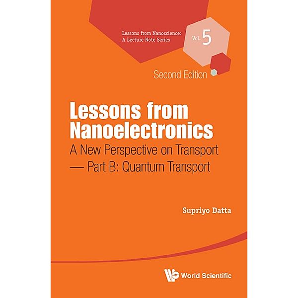 Lessons from Nanoscience: A Lecture Notes Series: Lessons from Nanoelectronics, Supriyo Datta