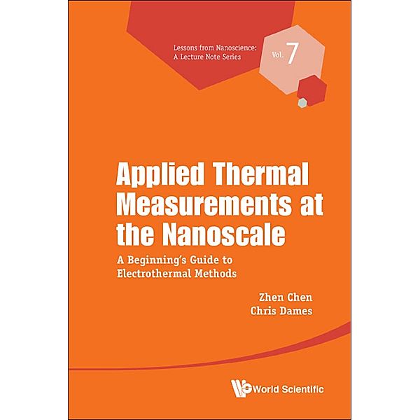 Lessons from Nanoscience: A Lecture Notes Series: Applied Thermal Measurements at the Nanoscale, Zhen Chen, Chris Dames