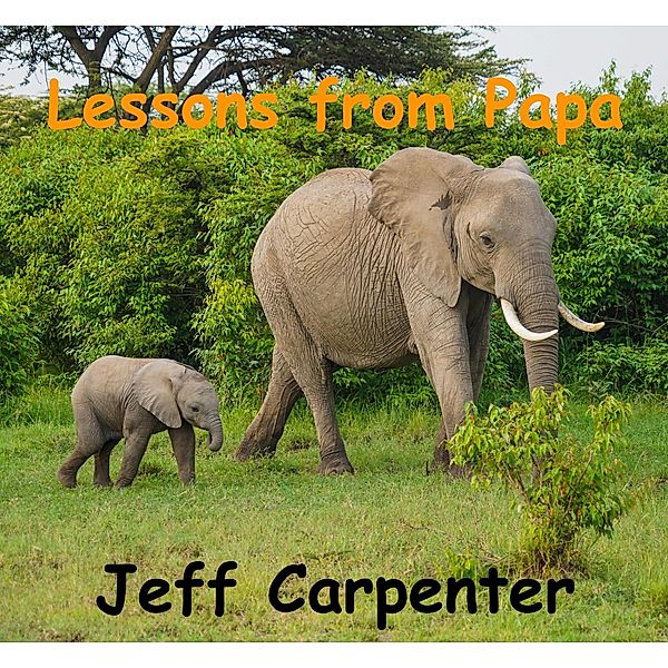 Lessons From Papa, Jeff Carpenter