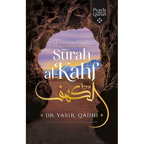 Lessons from Surah al-Kahf / Pearls from the Qur'an, Yasir Qadhi
