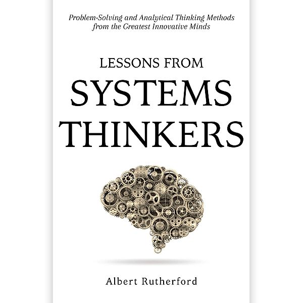 Lessons From Systems Thinkers (The Systems Thinker Series, #7) / The Systems Thinker Series, Albert Rutherford