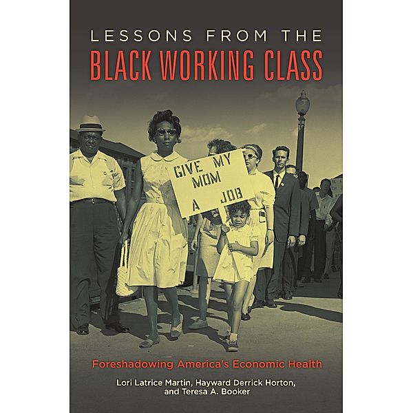 Lessons from the Black Working Class, Lori Latrice Martin, Hayward Derrick Horton, Teresa A. Booker