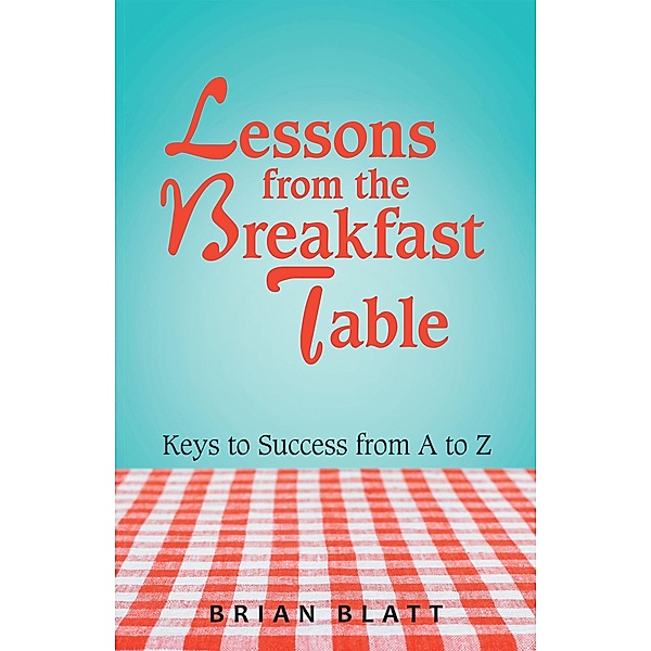 Lessons from the Breakfast Table, Brian Blatt