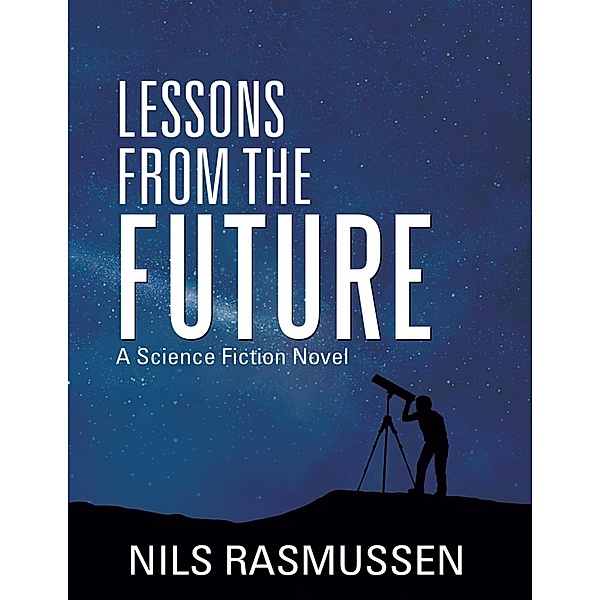Lessons from the Future: A Science Fiction Novel, Nils Rasmussen