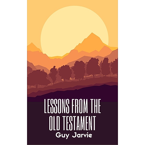 Lessons From The Old Testament, Guy Jarvie
