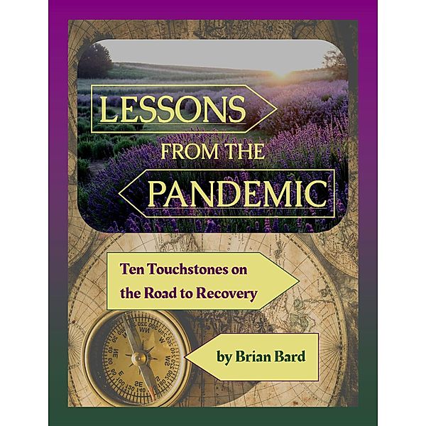 Lessons from the Pandemic: Ten Touchstones on the Road to Recovery, Brian Bard