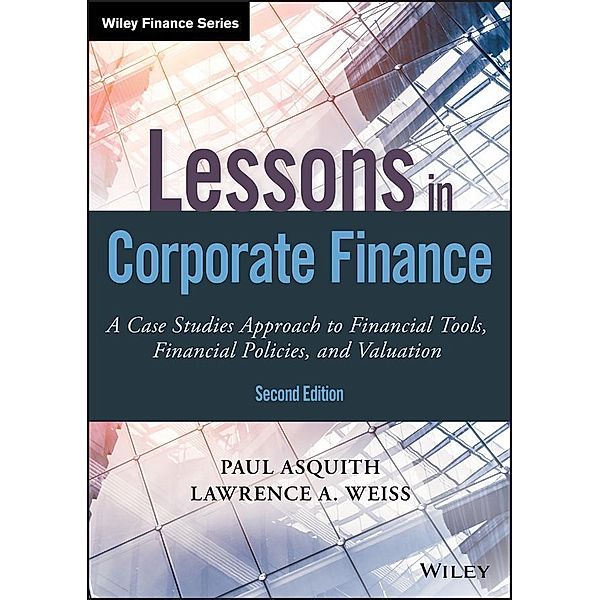 Lessons in Corporate Finance / Wiley Finance Editions, Paul Asquith, Lawrence A. Weiss
