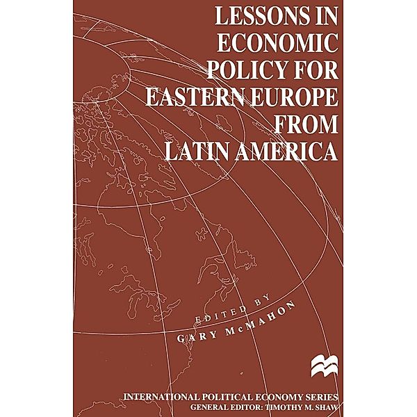 Lessons in Economic Policy for Eastern Europe from Latin America / International Political Economy Series