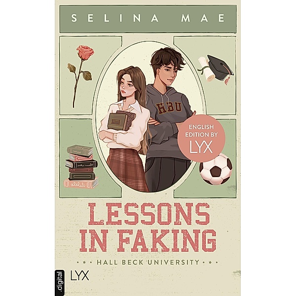 Lessons in Faking: English Edition by LYX / Hall Beck University: English Edition by LYX Bd.1, Selina Mae