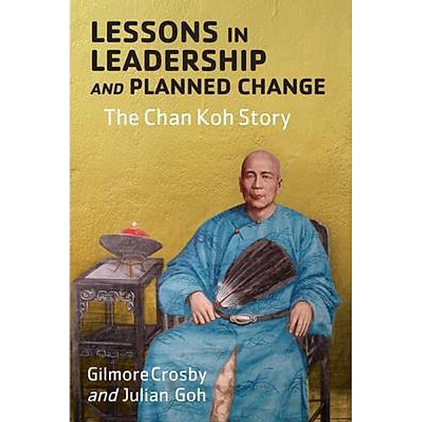 Lessons in Leadership and Planned Change, Gilmore Crosby, Julian Goh
