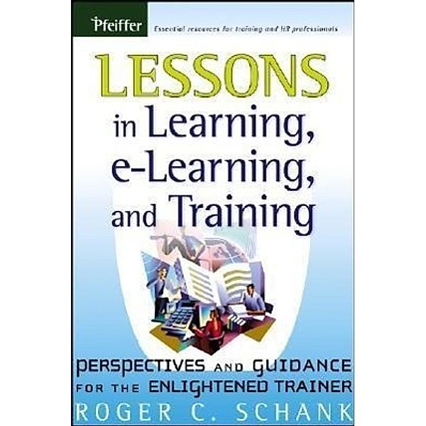 Lessons in Learning, e-Learning, and Training, Roger C. Schank